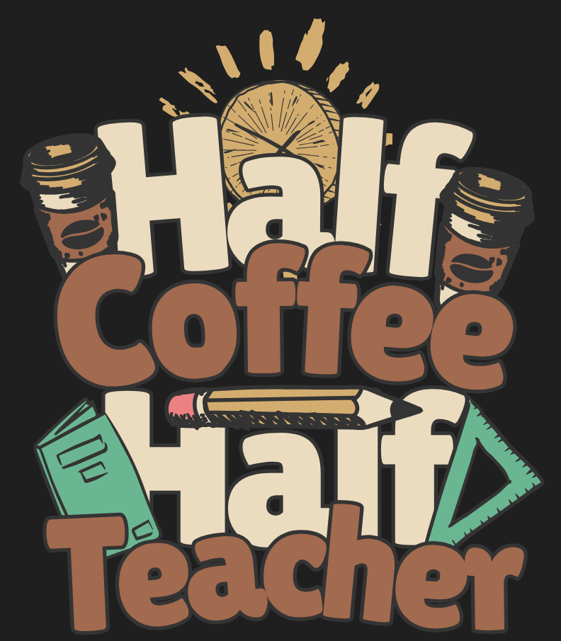 Half Coffee Half Teacher Tee