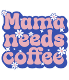 Mama Needs Coffee Tee