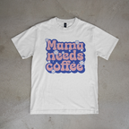 Mama Needs Coffee Tee