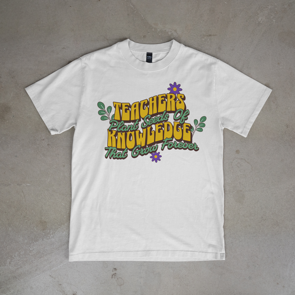 Plant Seeds of Knowledge Teacher Tee