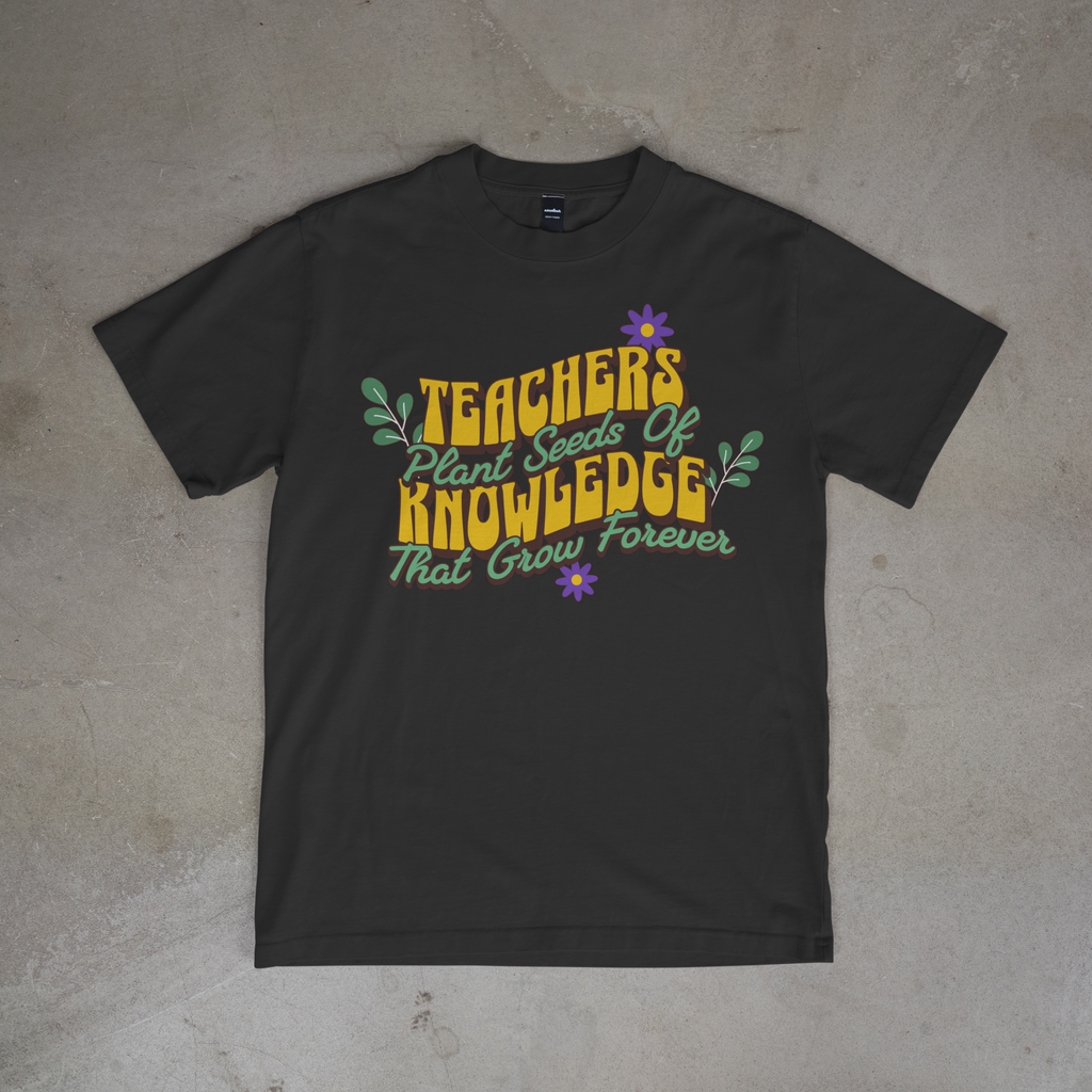Plant Seeds of Knowledge Teacher Tee